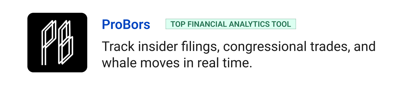 ProBors (Top Financial Analytics Tool) - Track insider filings, congressional trades, and whale moves in real time.