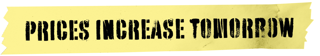 Prices increase tomorrow