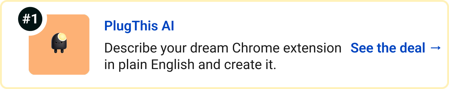 PlugThis AI - Describe your dream Chrome extension in plain English and create it. See the deal →
