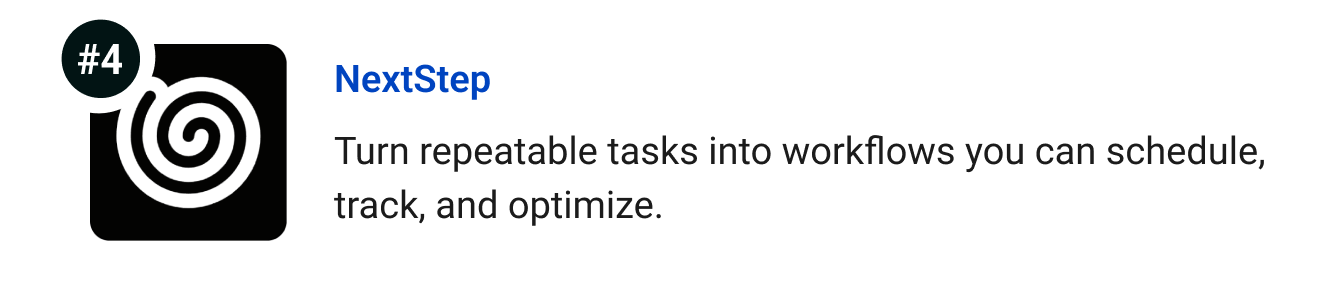 NextStep - Take repeatable tasks and turn them into workflows you can schedule, track, and optimize.