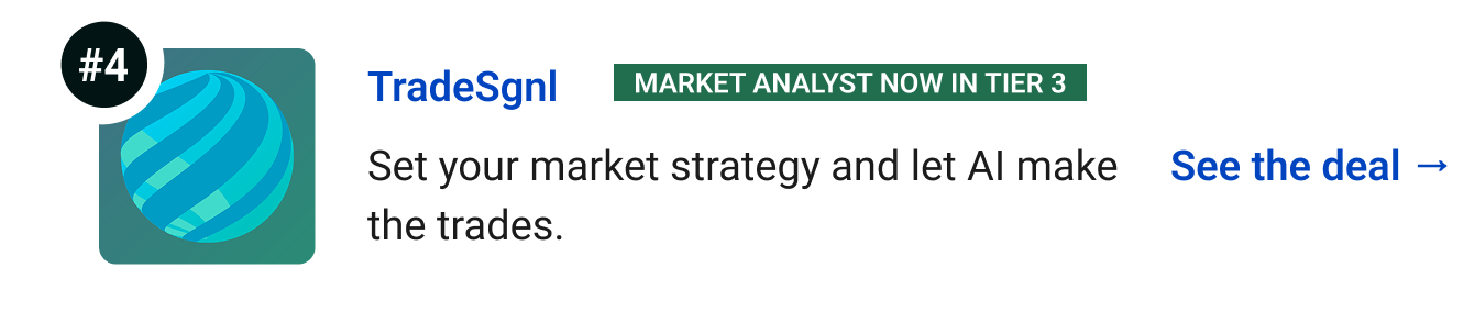 TradeSgnl (Market Analyst now in Tier 3) - Set your market strategy and let AI make the trades. See the deal →