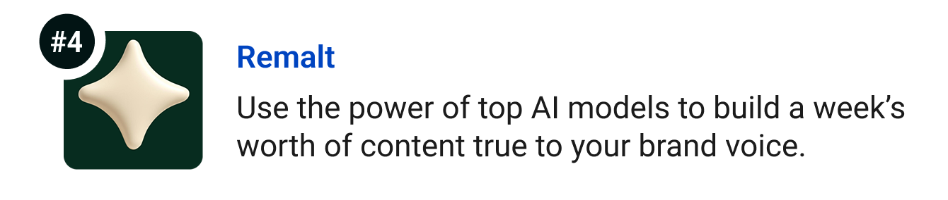 Remalt - Use the power of top AI models to build a week’s worth of content true to your brand voice.