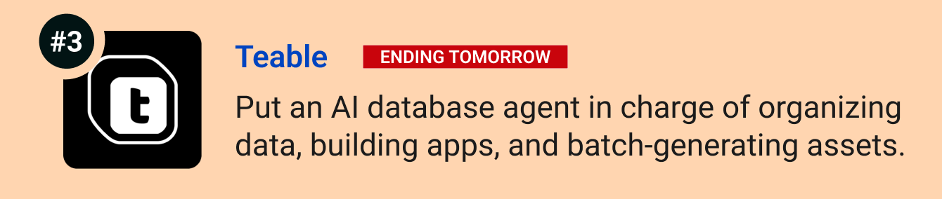 Teable (Ending tomorrow) - Put an AI database agent in charge of organizing data, building apps, and batch-generating assets.
