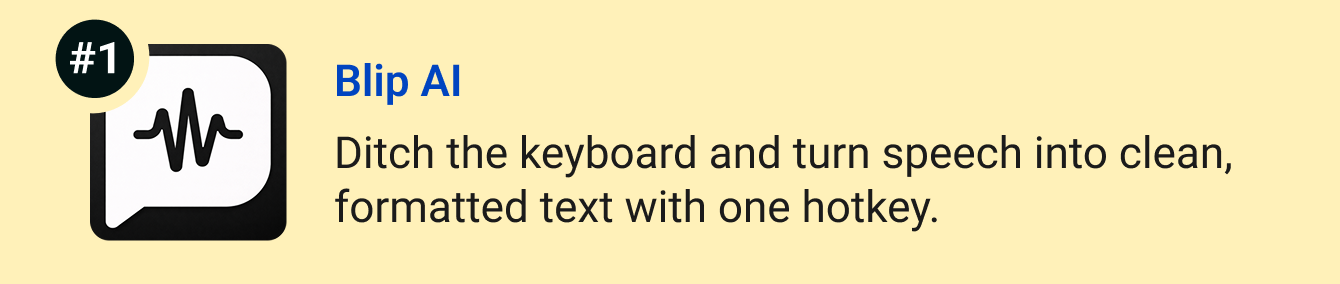 Blip AI - Ditch the keyboard and turn speech into clean, formatted text with one hotkey.