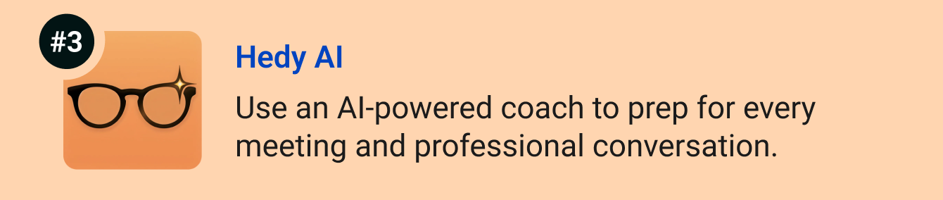 Hedy AI - Use an AI-powered coach to prep for every meeting and professional conversation.