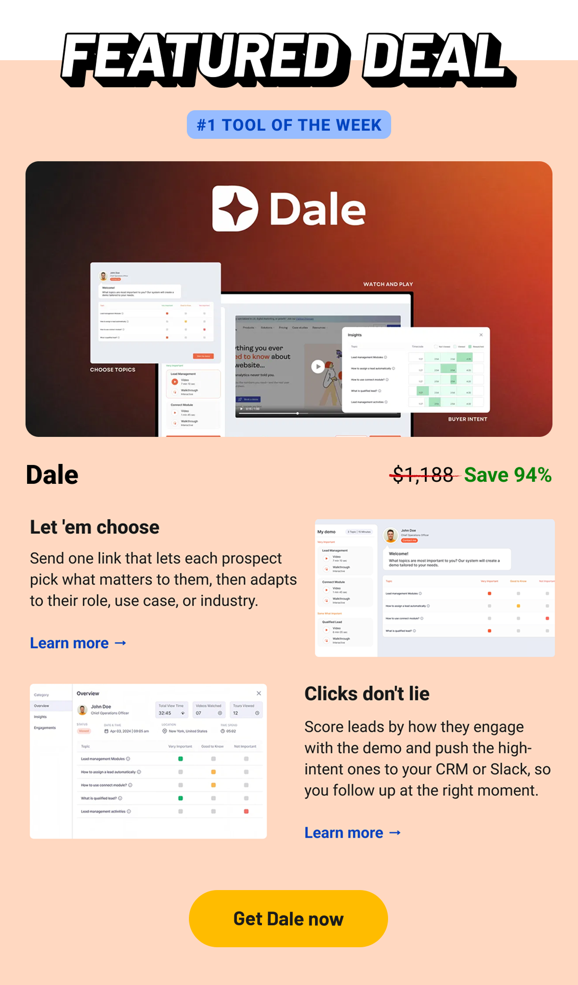 Featured Deal: Dale (#1 tool of the week) Let 'em choose Send one link that lets each prospect pick what matters to them, then adapts to their role, use case, or industry. Learn more → Clicks don't lie Score leads by how they engage with the demo and push the high-intent ones to your CRM or Slack, so you follow up at the right moment. Learn more → Get Dale now