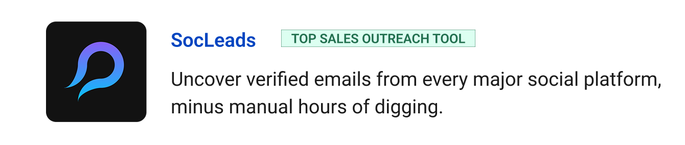 SocLeads (Top Sales Outreach tool): Uncover verified emails from every major social platform, minus manual hours of digging.