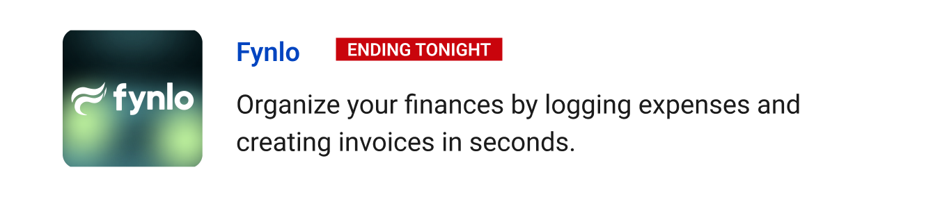 Leaving Soon: Fynlo (Ending tonight) - Organize your finances by logging expenses and creating invoices in seconds.