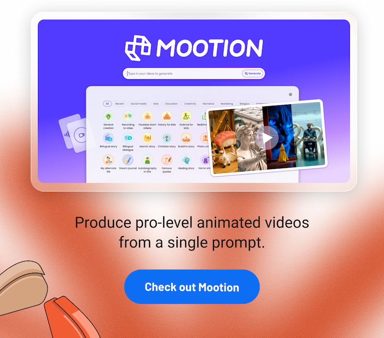 AI Week - Mootion: Produce pro-level animated videos from a single prompt. Check out Mootion. 