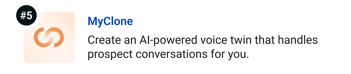 MyClone - Create an AI-powered voice twin that handles prospect conversations for you.
