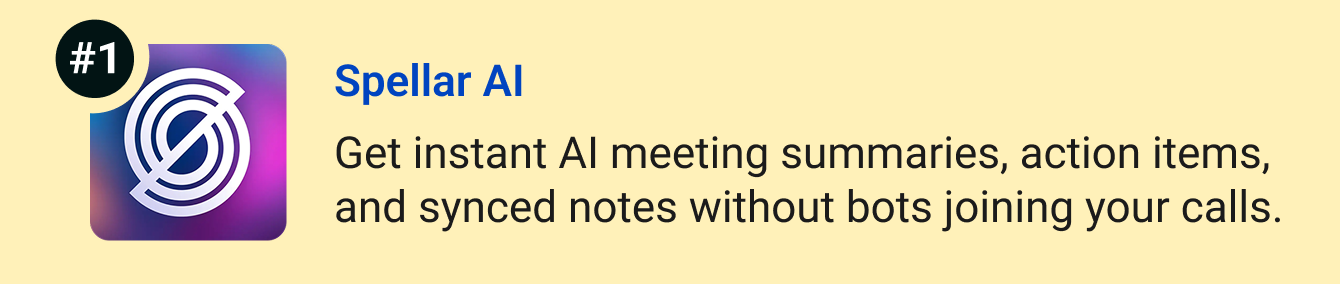 Spellar AI - Get instant AI meeting summaries, action items, and synced notes without bots joining your calls.