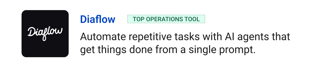 Top operations tool: Diaflow - Automate repetitive tasks with AI agents that get things done from a single prompt.