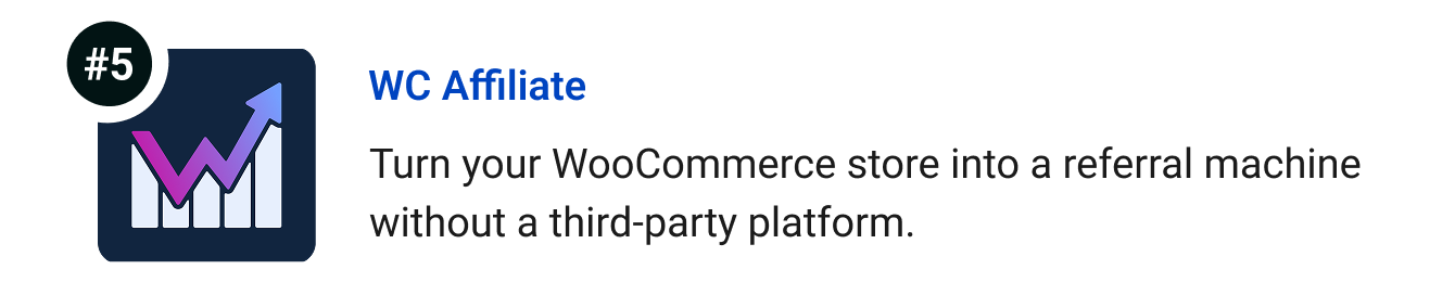 WC Affiliate - Turn your WooCommerce store into a referral machine without a third-party platform.