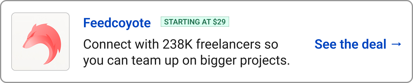 Feedcoyote (Starting at $29) Connect with 238K freelancers so you can team up on bigger projects.