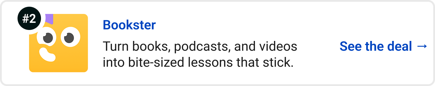 Bookster - Turn books, podcasts, and videos into bite-sized lessons that stick. See the deal →