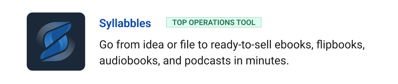 Top operations tool: Syllabbles - Go from idea or file to ready-to-sell ebooks, flipbooks, audiobooks, and podcasts in minutes.