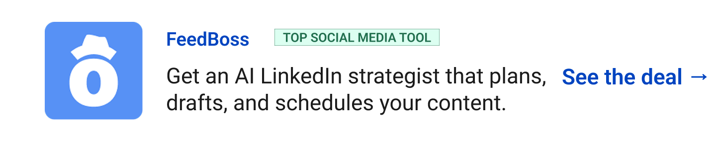 FeedBoss (Top Social Media Tool) - Get an AI LinkedIn strategist that plans, drafts, and schedules your content. See the deal →