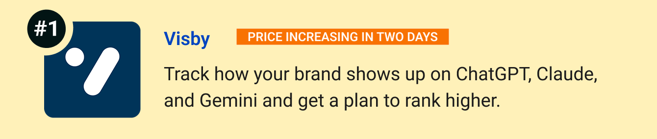 Visby (Price increasing in two days) - Track how your brand shows up on ChatGPT, Claude, and Gemini and get a plan to rank higher.