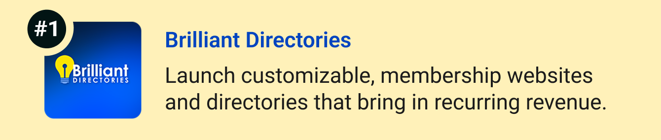 Brilliant Directories - Launch customizable, membership websites and directories that bring in recurring revenue. 