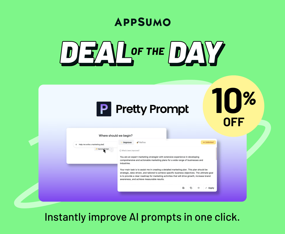 Deal of the Day: Pretty Prompt (10% off). Instantly improve AI prompts in one click. 