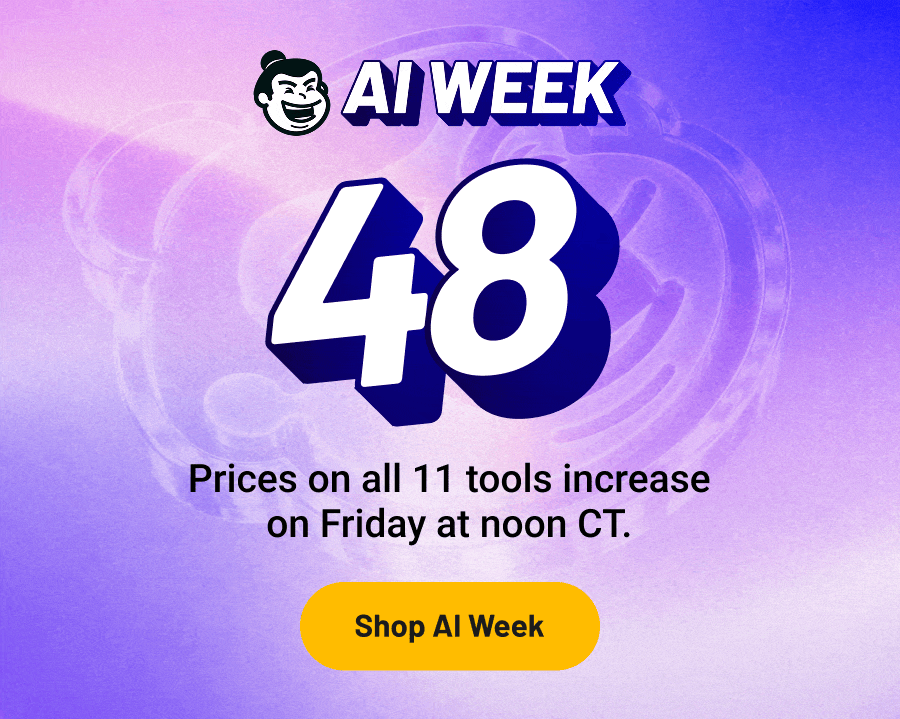 AI Week. 48 Hours Left. Prices on all 11 tools increase on Friday at noon CT.