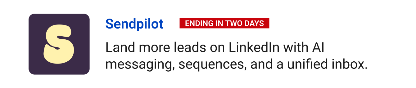 Leaving Soon (Ending in two days): Sendpilot - Land more leads on LinkedIn with AI messaging, sequences, and a unified inbox.