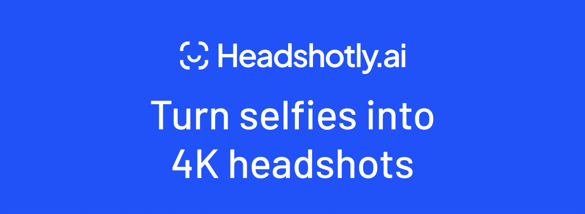 Headshotly.ai: Turn selfies into 4K headshots
