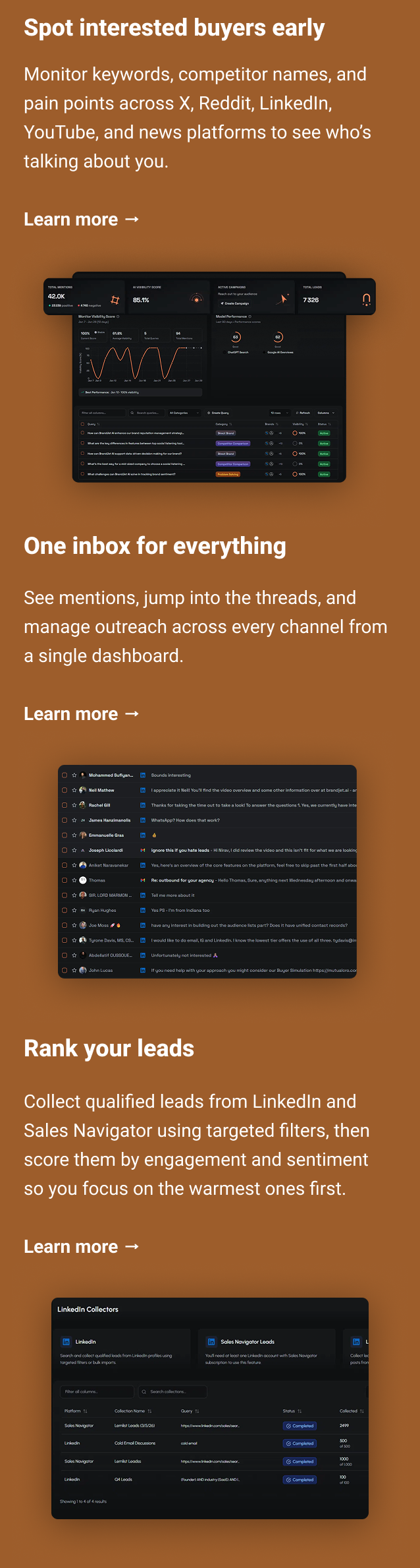 Spot interested buyers early Monitor keywords, competitor names, and pain points across X, Reddit, LinkedIn, YouTube, and news platforms to see who’s talking about you. Learn more → One inbox for everything See mentions, jump into the threads, and manage outreach across every channel from a single dashboard. Learn more → Find warm leads faster Collect qualified leads from LinkedIn and Sales Navigator using targeted filters, then score them by engagement and sentiment so you focus on the warmest ones first. Learn more →