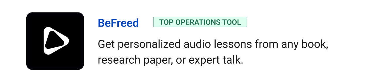 Top operations tool: BeFreed - Get personalized audio lessons from any book, research paper, or expert talk.