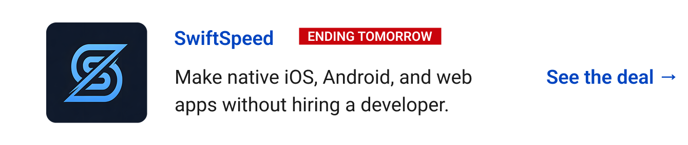 SwiftSpeed (Ending tomorrow) - Make native iOS, Android, and web apps without hiring a developer. See the deal →