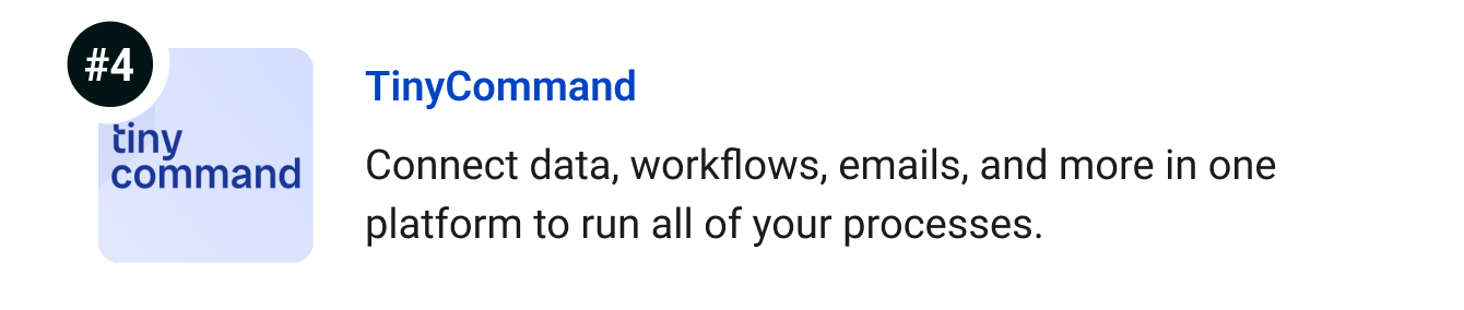 TinyCommand - Connect data, workflows, emails, and more in one platform to run all of your processes.