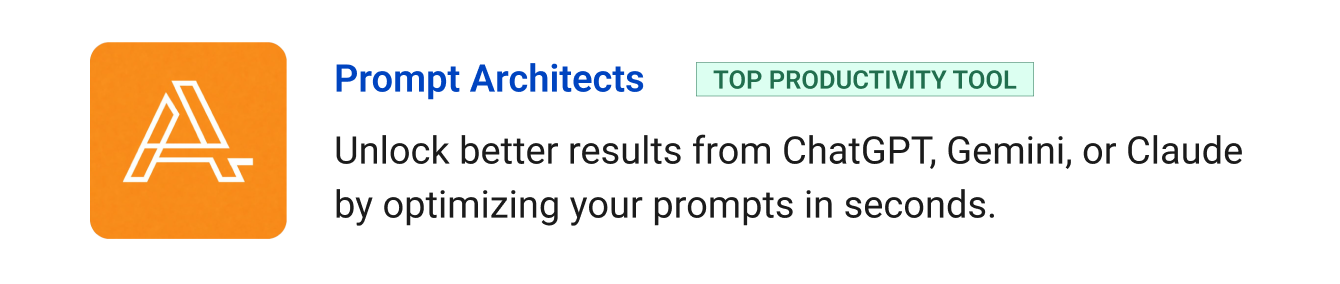 Prompt Architects (Top productivity tool) - Unlock better results from ChatGPT, Gemini, or Claude by optimizing your prompts in seconds.
