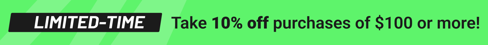 Limited-time sitewide sale: take 10% off purchases of $100 or more!