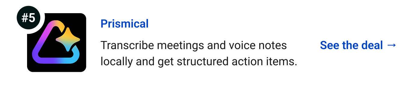 Prismical - Transcribe meetings and voice notes locally and get structured action items. See the deal →