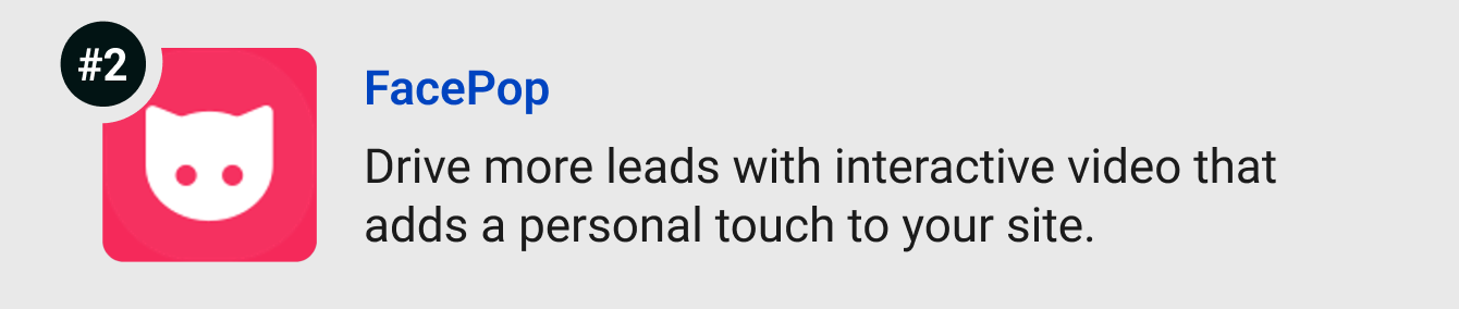FacePop - Drive more leads with interactive video that adds a personal touch to your site.