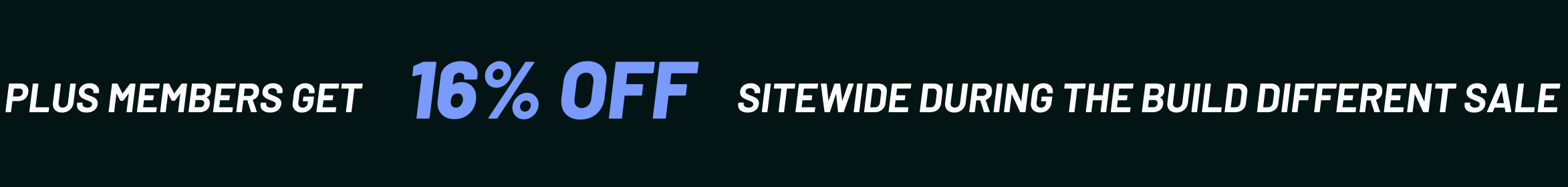 Plus members get 16% off during the Build Different sale