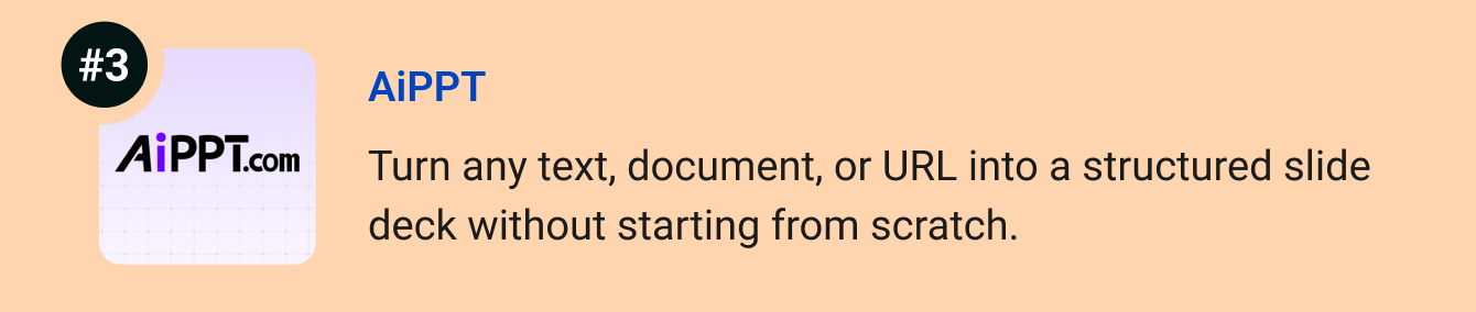 AiPPT - Turn any text, document, or URL into a structured slide deck without starting from scratch.