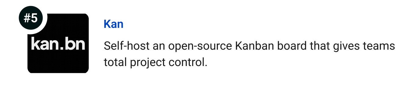 Kan - Self-host an open-source Kanban board that gives teams total project control.asily track performance.