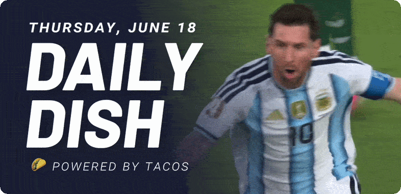 Thursday, June 18 Daily Dish Powered by tacos