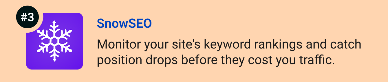 SnowSEO - Monitor your site's keyword rankings and catch position drops before they cost you traffic.
