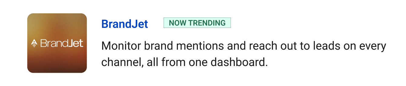 Trending: BrandJet - Monitor brand mentions and reach out to leads on every channel, all from one dashboard.