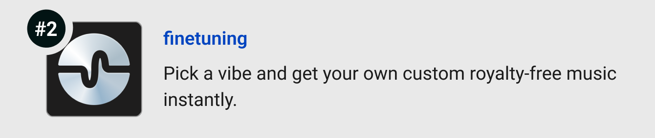 finetuning - Pick a vibe and get your own custom royalty-free songs instantly.