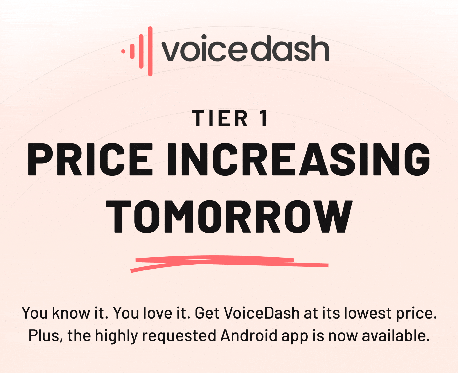 VoiceDash: You know it. You love it. Get VoiceDash at its lowest price. Plus, the highly requested Android app is now available.