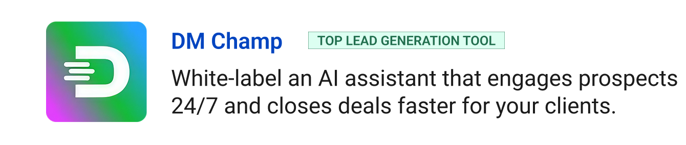 DM Champ (Top Lead Generation Tool) - White-label an AI assistant that engages prospects 24/7 and closes deals faster for your clients.