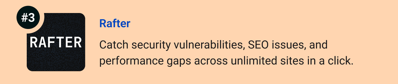 Rafter - Catch security vulnerabilities, SEO issues, and performance gaps across unlimited sites in a click.