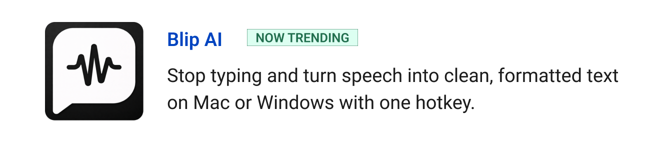 Trending: Blip AI - Stop typing and turn speech into clean, formatted text on Mac or Windows with one hotkey.