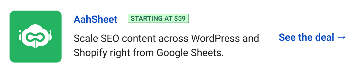 AahSheet (starting at $59) - Scale SEO content across WordPress and Shopify right from Google Sheets. See the deal →