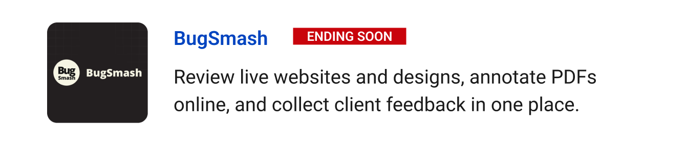 BugSmash (Ending Soon) - Review live websites and designs, annotate PDFs online, and collect client feedback in one place.