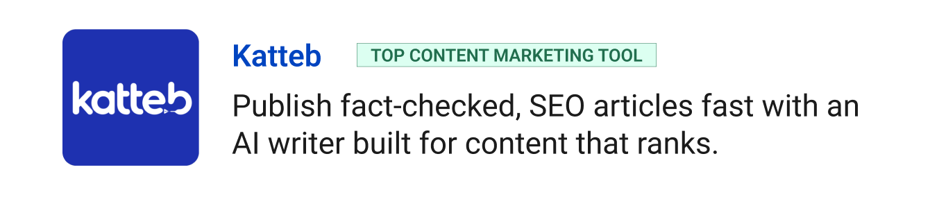 Top content marketing tool: Katteb - Publish fact-checked, SEO articles fast with an AI writer built for content that ranks.
