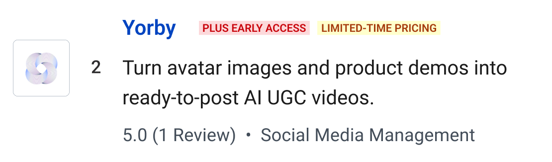 Yorby (Plus Early Access, Limited-time pricing): Turn avatar images and product demos into ready-to-post AI UGC videos.